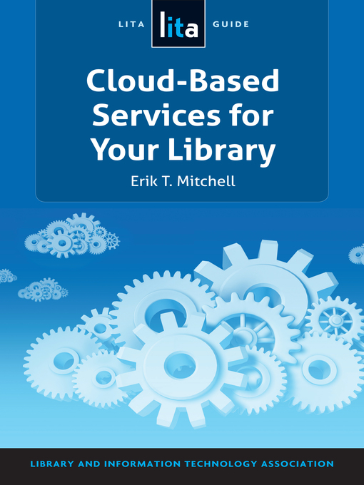 Title details for Cloud-Based Services for Your Library by Erik T. Mitchell - Available